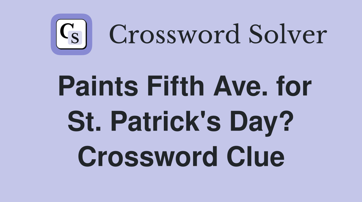 Paints Fifth Ave. for St. Patrick's Day? Crossword Clue