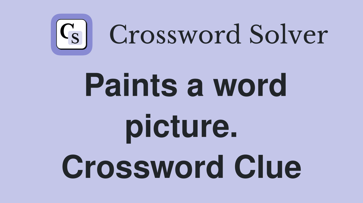 Paints a word picture. Crossword Clue