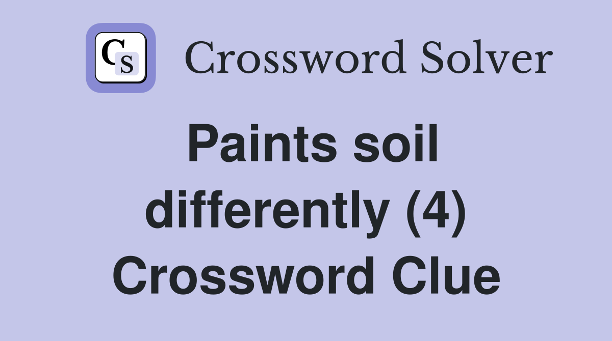 Paints soil differently (4) Crossword Clue