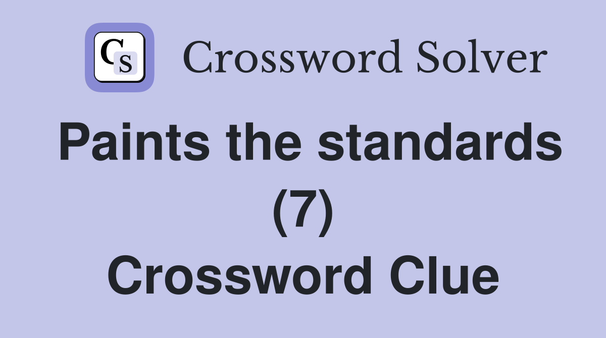 Paints the standards (7) Crossword Clue
