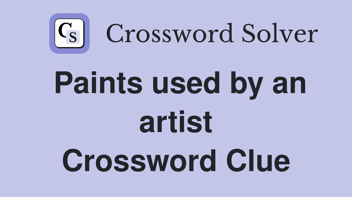 Paints used by an artist Crossword Clue