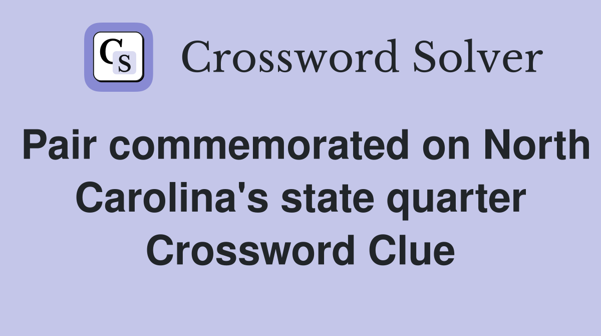 Pair commemorated on North Carolina's state quarter Crossword Clue