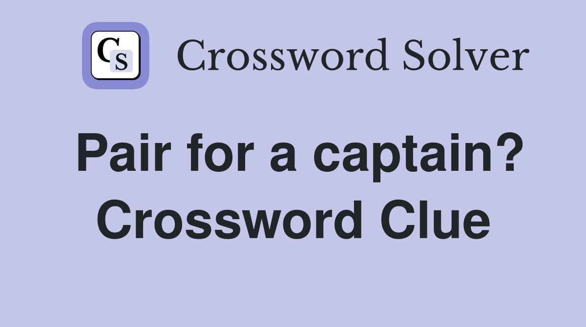 Pair for a captain? Crossword Clue