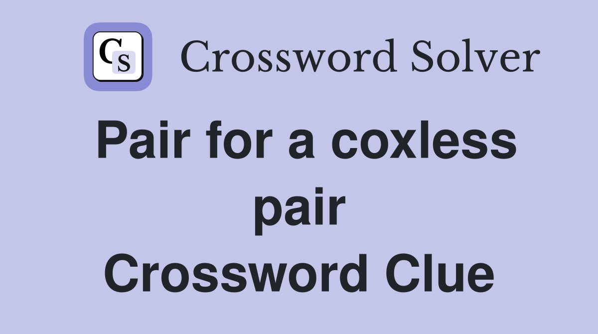 Pair for a coxless pair Crossword Clue