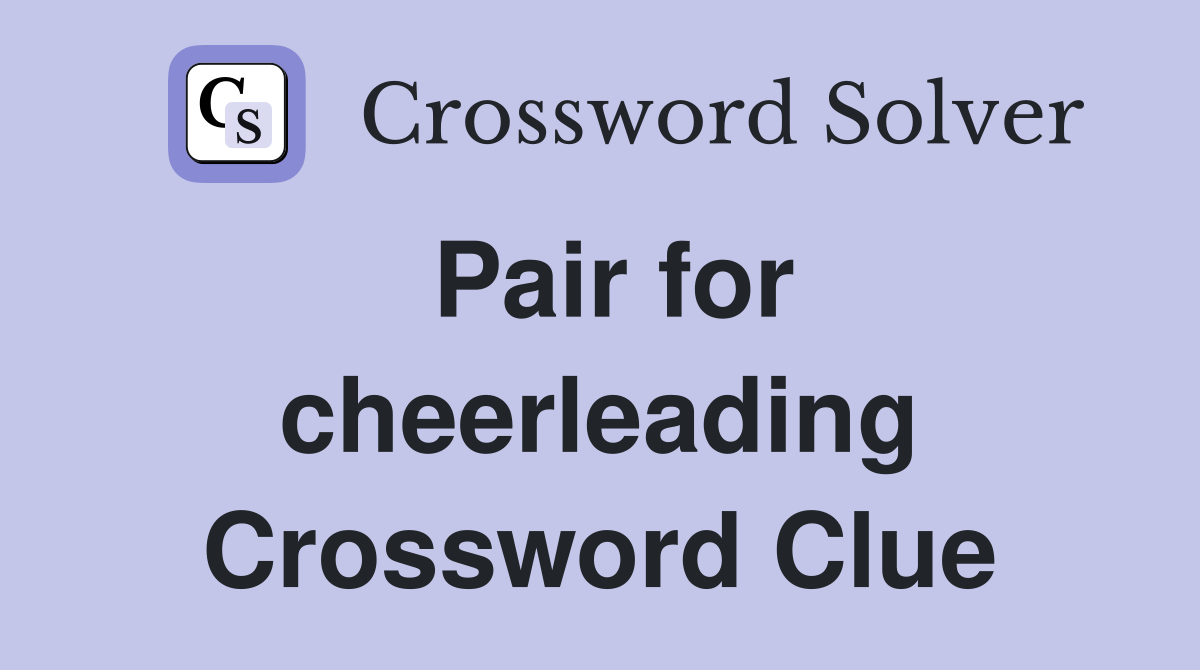 Pair for cheerleading Crossword Clue