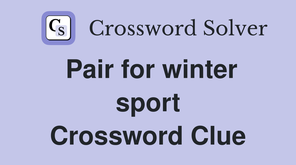 Pair for winter sport Crossword Clue