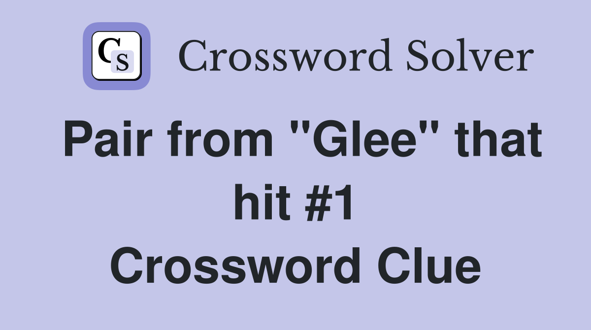 Pair from "Glee" that hit #1 Crossword Clue