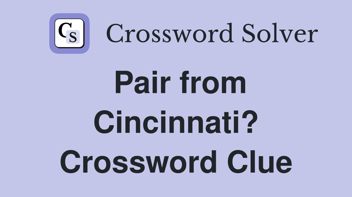 Pair from Cincinnati? Crossword Clue