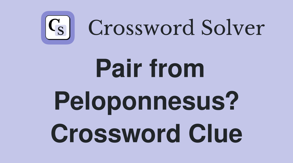 Pair from Peloponnesus? Crossword Clue