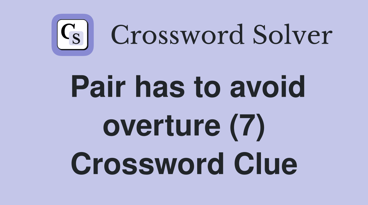 Pair has to avoid overture (7) Crossword Clue