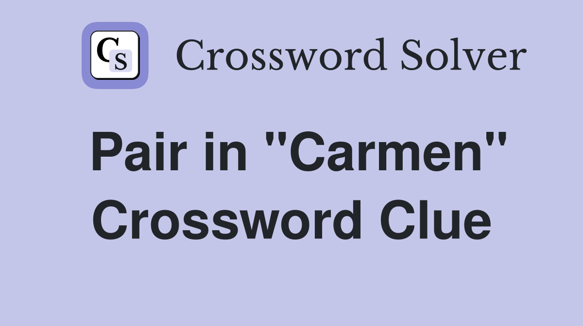 Pair in "Carmen" Crossword Clue