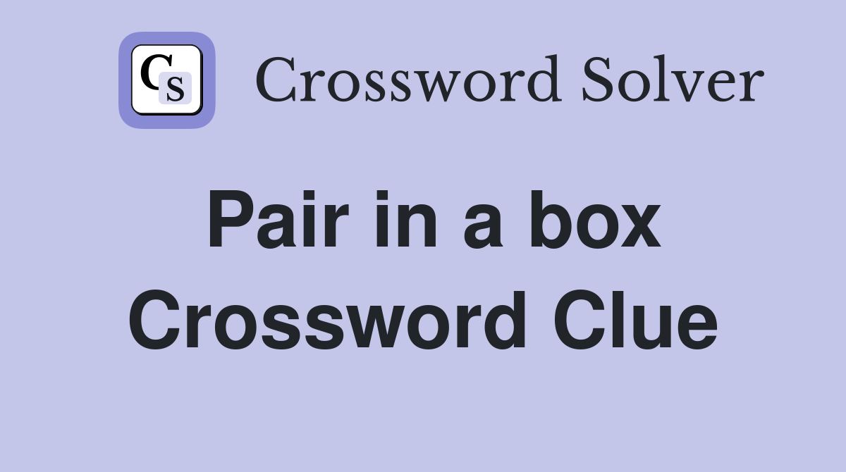 Pair in a box Crossword Clue