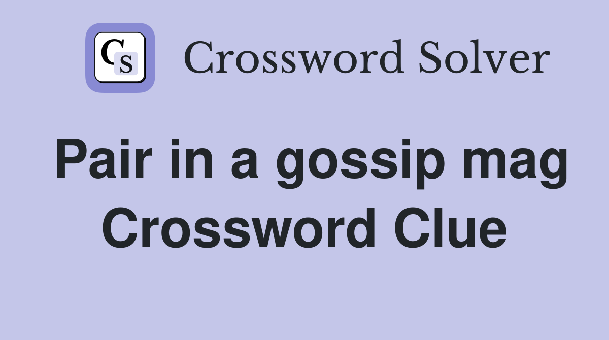 Pair in a gossip mag Crossword Clue
