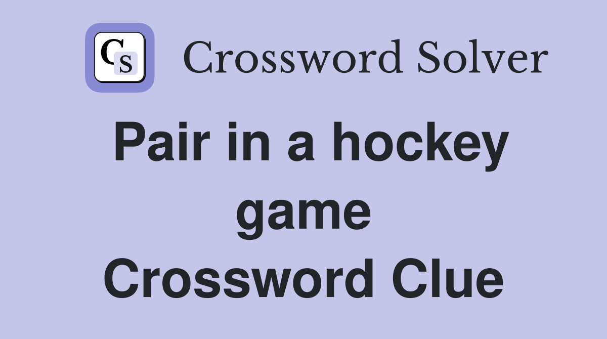 Pair in a hockey game Crossword Clue