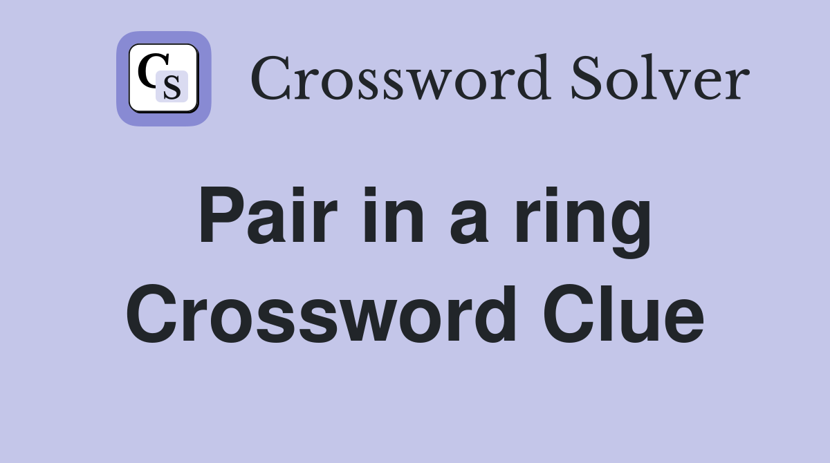 Pair in a ring Crossword Clue