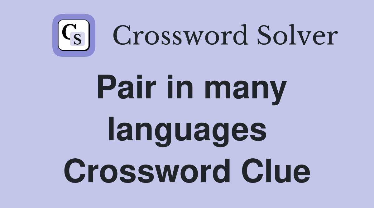 Pair in many languages Crossword Clue