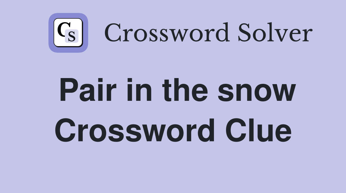 Pair in the snow Crossword Clue