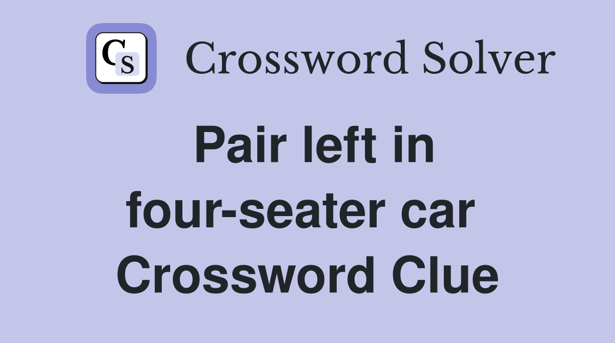 Pair left in four-seater car  Crossword Clue