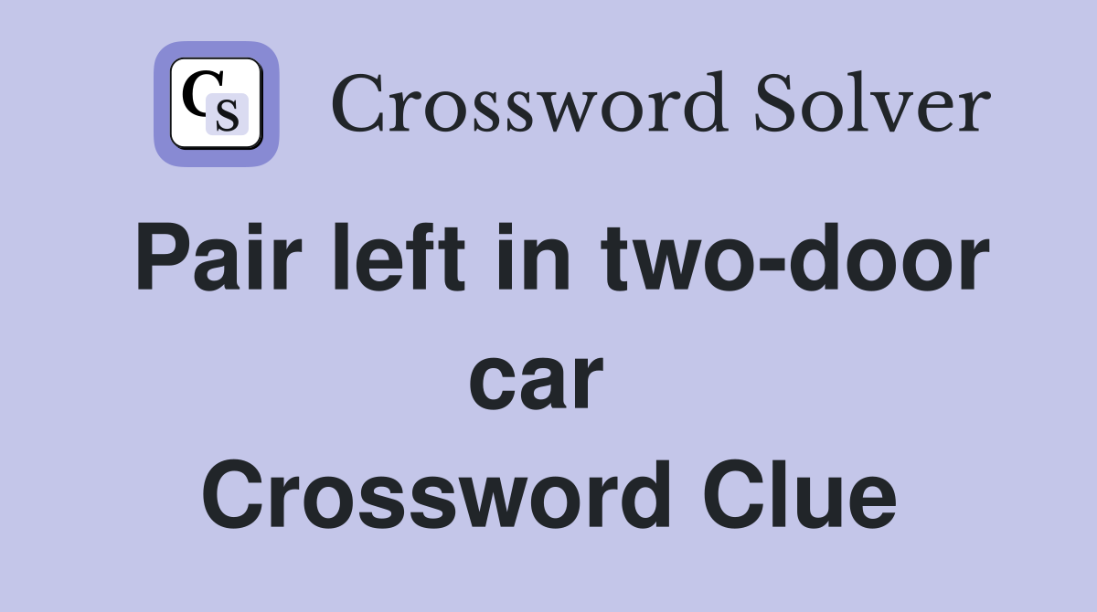 Pair left in two-door car  Crossword Clue