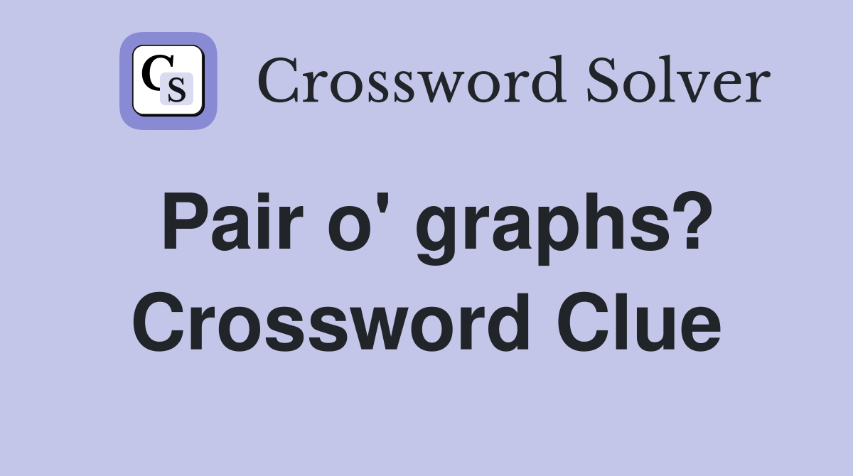 Pair o' graphs? Crossword Clue
