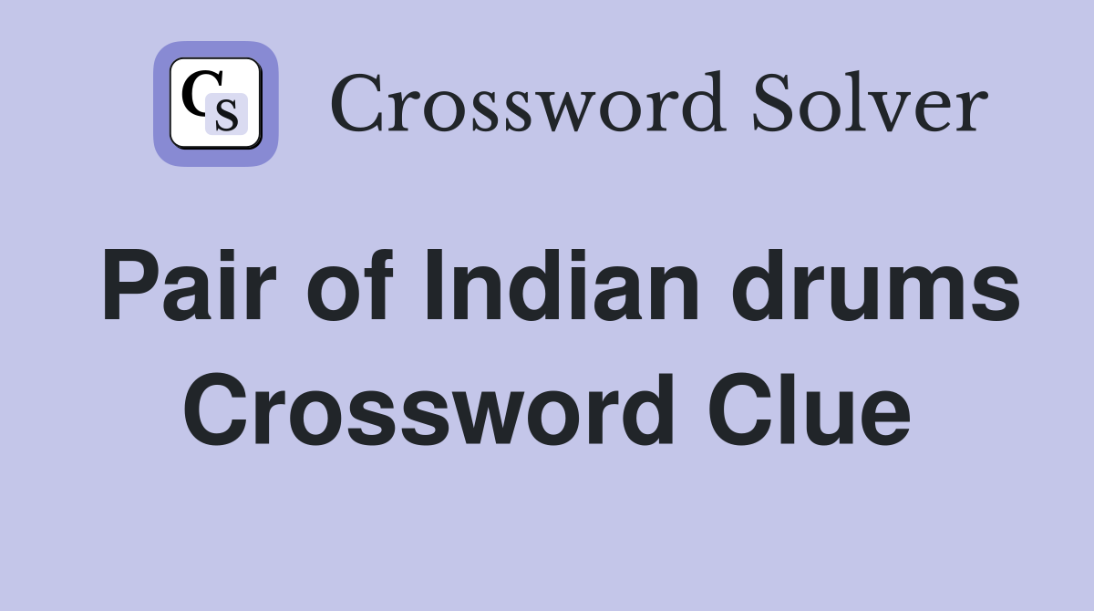 Pair of Indian drums Crossword Clue