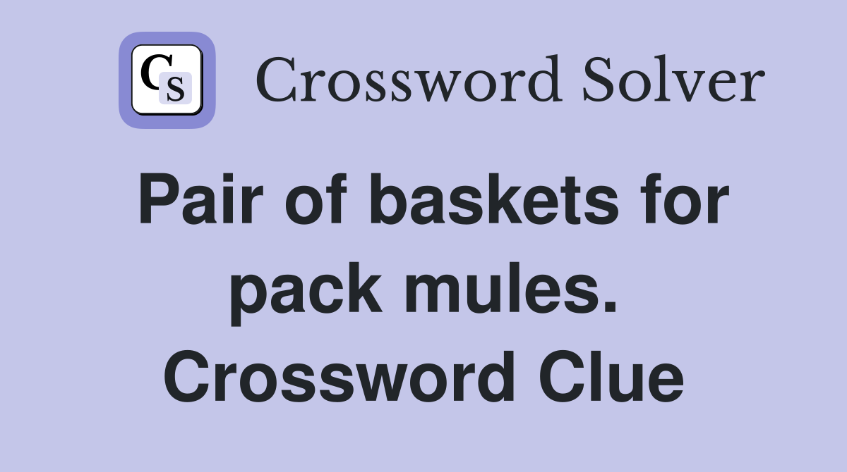 Pair of baskets for pack mules. Crossword Clue