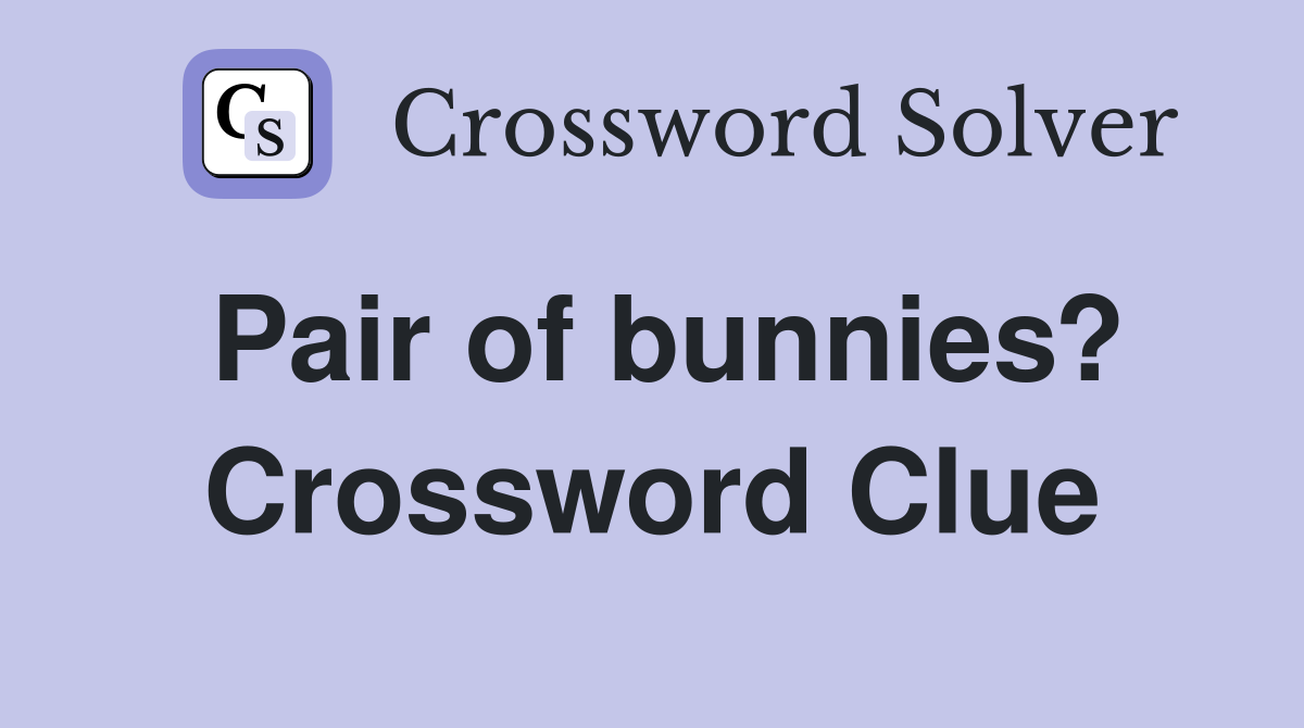 Pair of bunnies? Crossword Clue