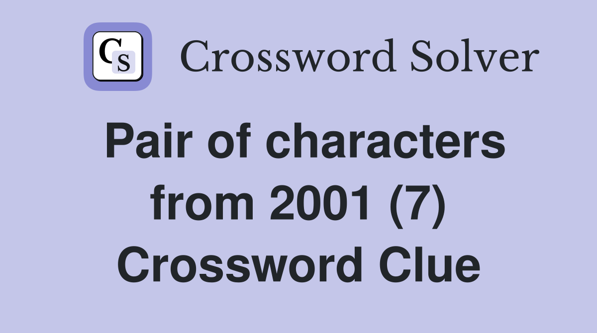 Pair of characters from 2001 (7) Crossword Clue