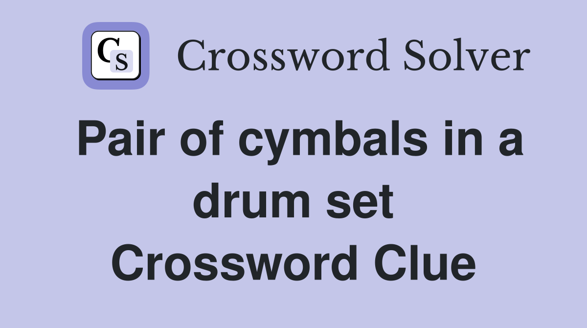 Pair of cymbals in a drum set Crossword Clue
