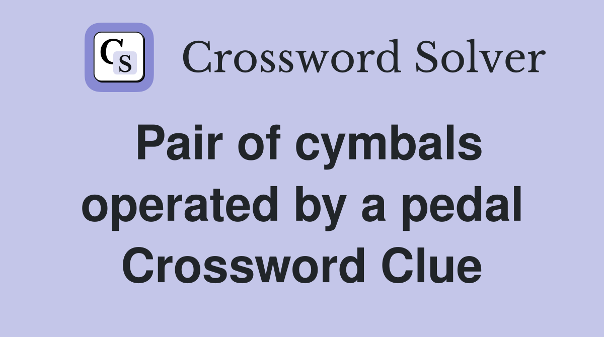 Pair of cymbals operated by a pedal Crossword Clue
