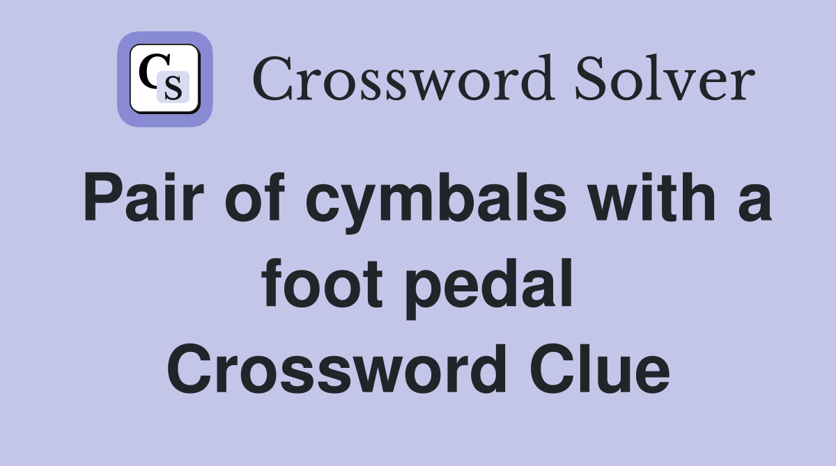 Pair of cymbals with a foot pedal Crossword Clue
