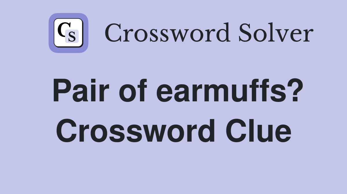 Pair of earmuffs? Crossword Clue
