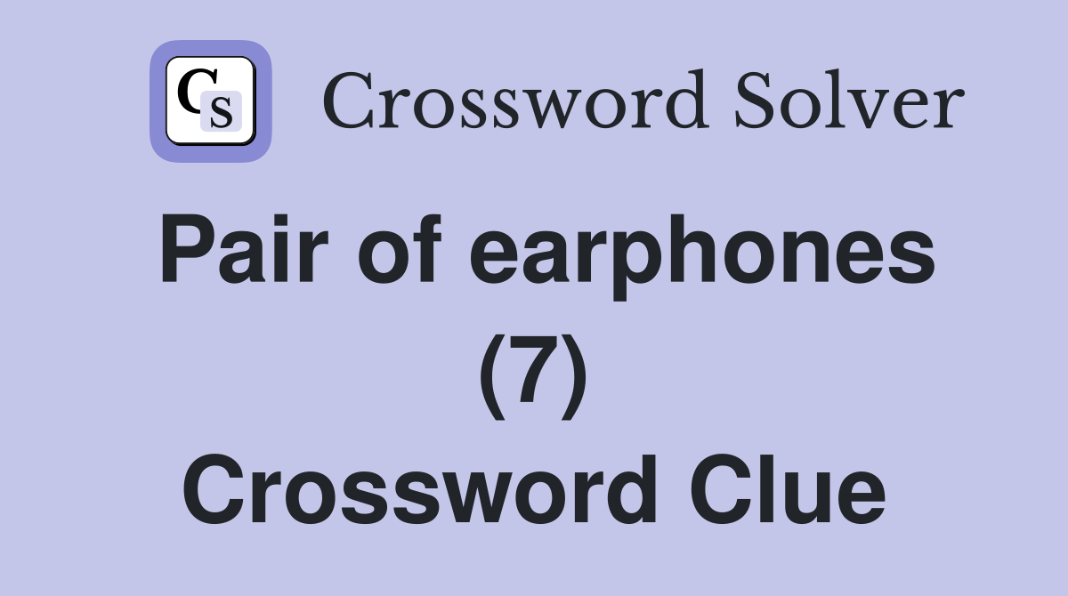 Pair of earphones (7) Crossword Clue