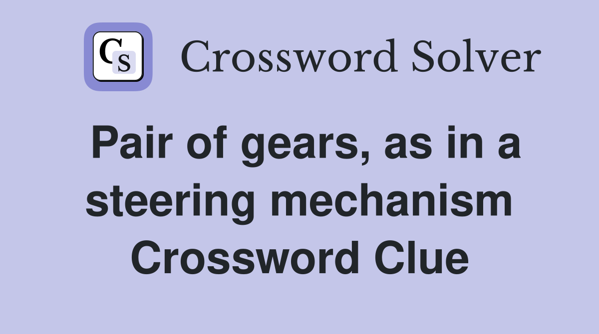 Pair of gears, as in a steering mechanism Crossword Clue