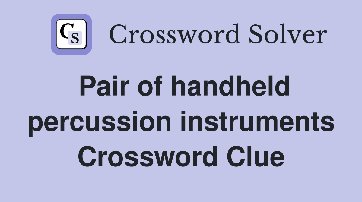 Pair of handheld percussion instruments Crossword Clue