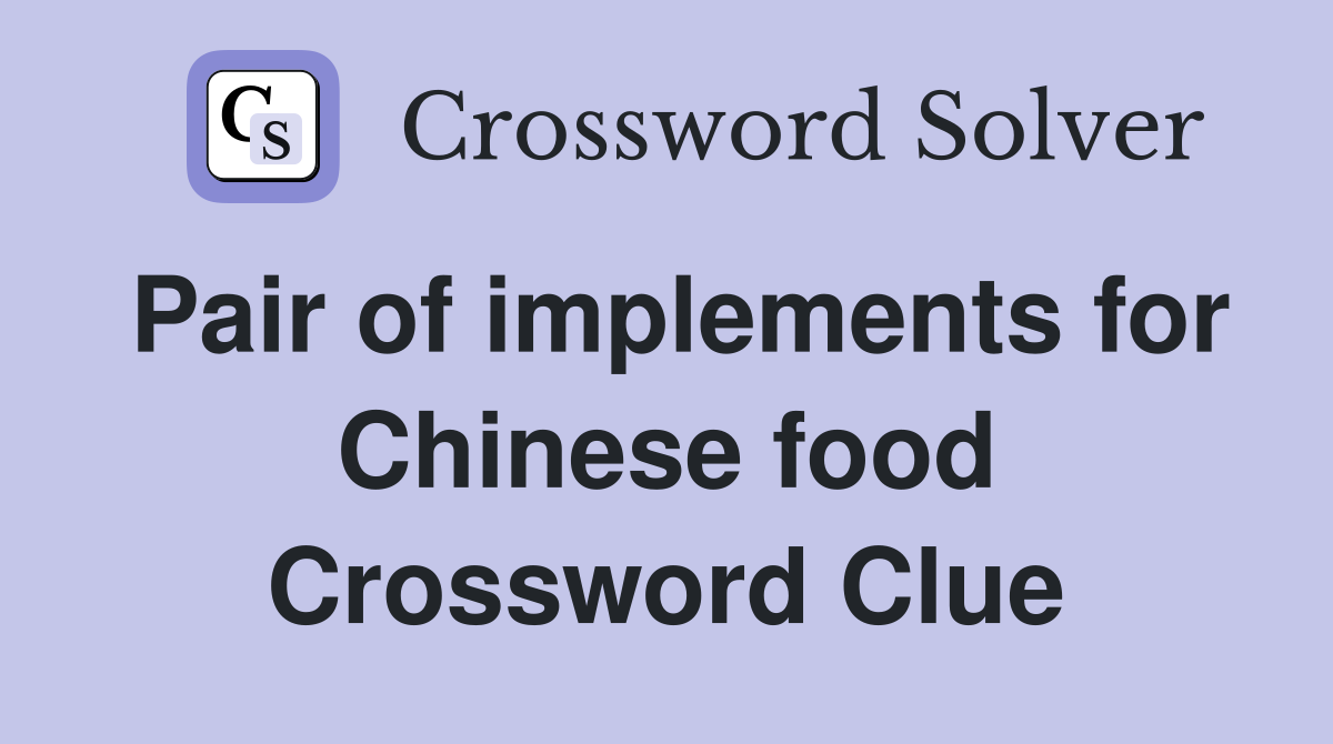 Pair of implements for Chinese food Crossword Clue