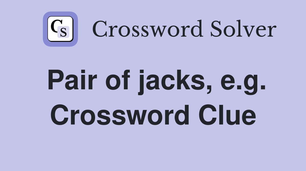 Pair of jacks, e.g. Crossword Clue
