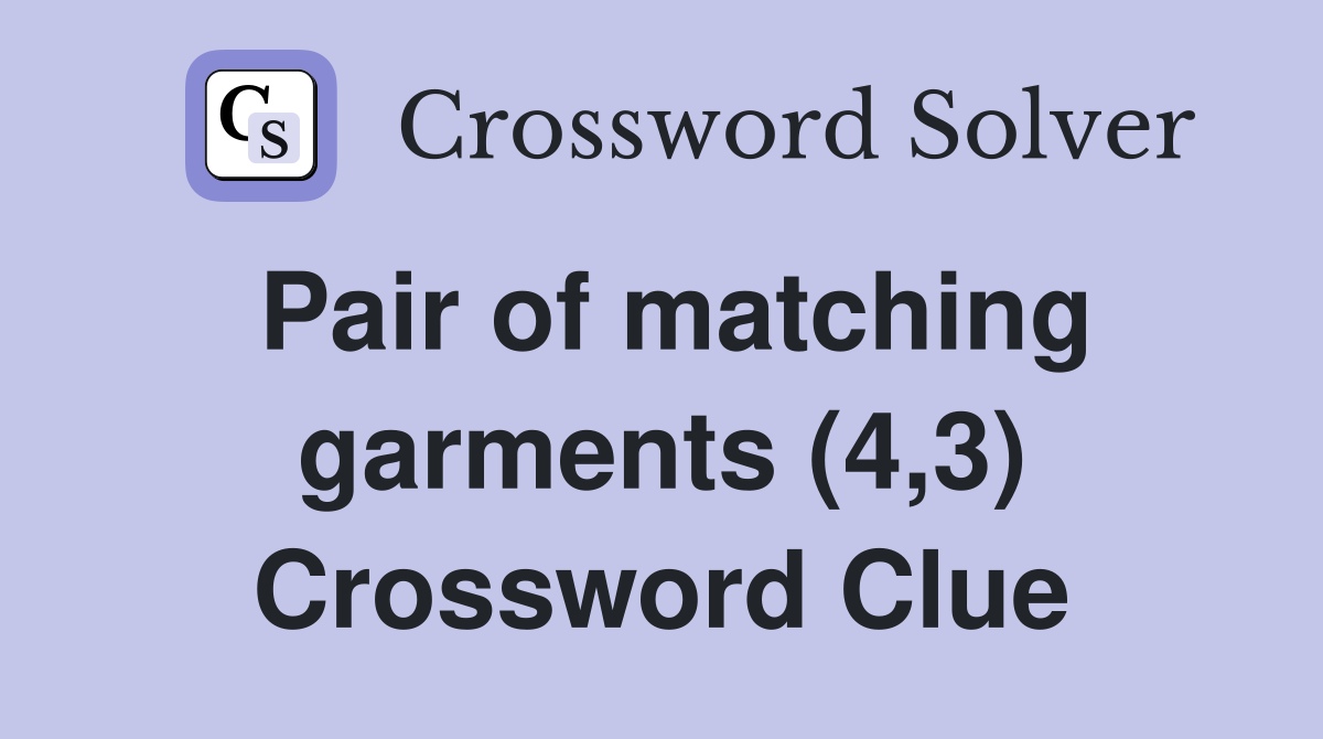 Pair of matching garments (4,3) Crossword Clue