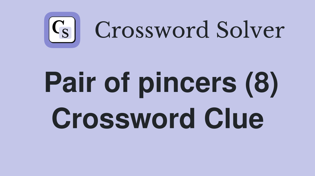 Pair of pincers (8) Crossword Clue
