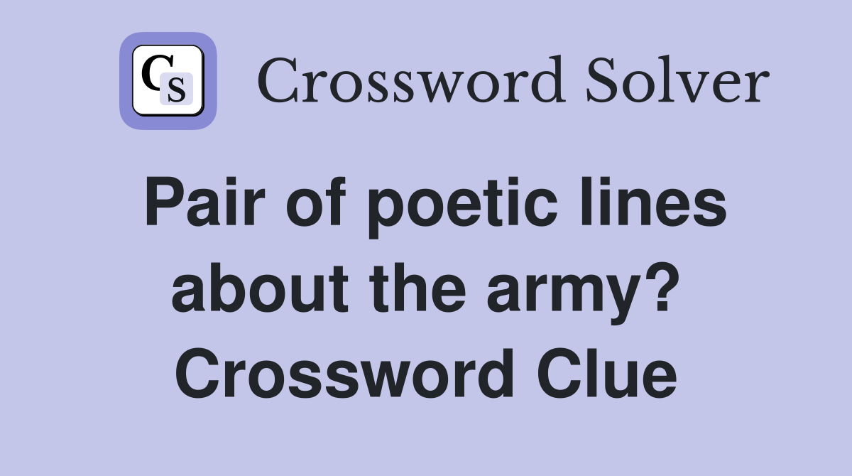 Pair of poetic lines about the army? Crossword Clue