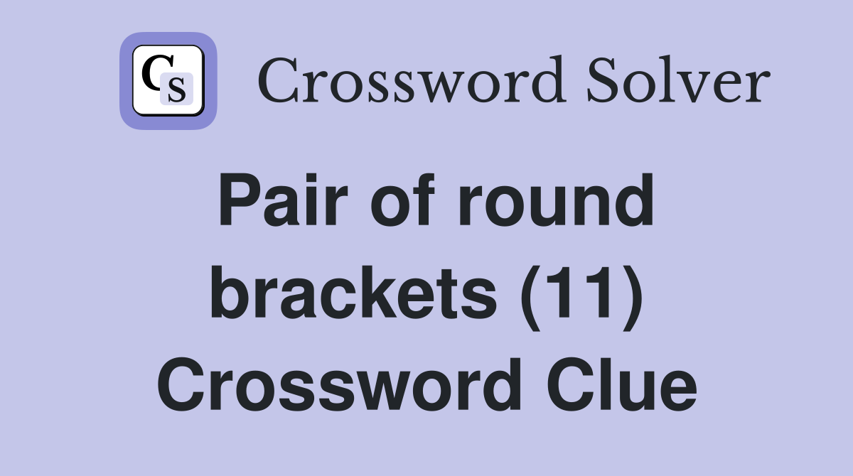 Pair of round brackets (11) Crossword Clue