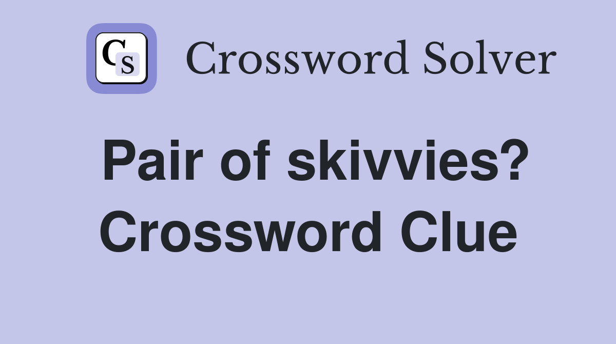 Pair of skivvies? Crossword Clue