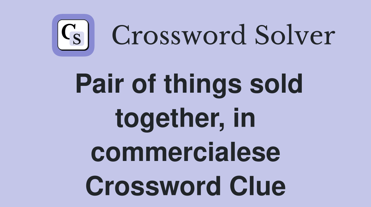 Pair of things sold together, in commercialese Crossword Clue