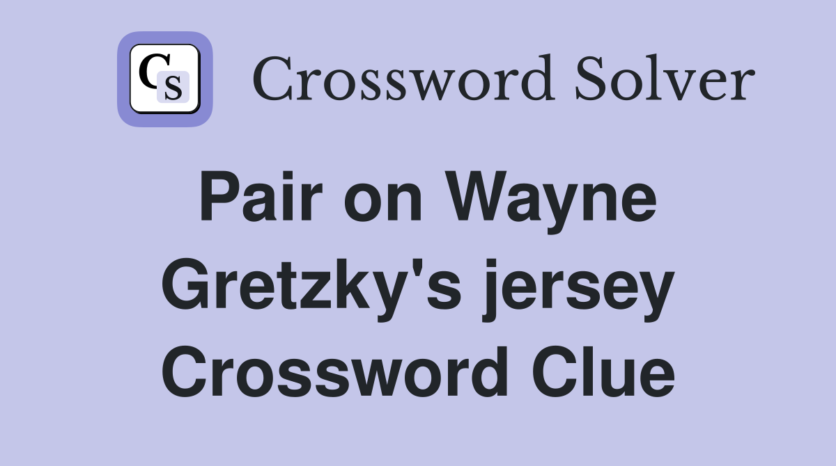 Pair on Wayne Gretzky's jersey Crossword Clue