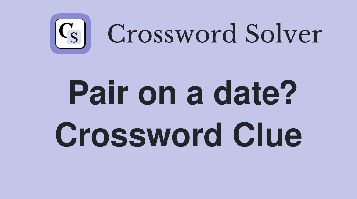 Pair on a date? Crossword Clue
