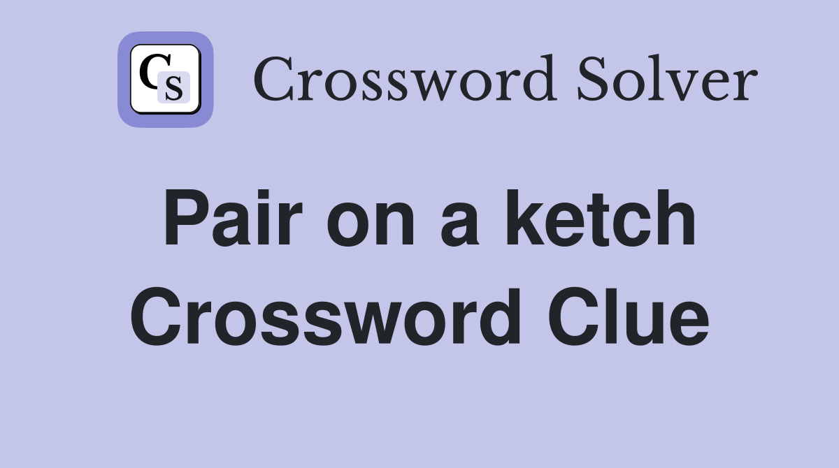 Pair on a ketch Crossword Clue