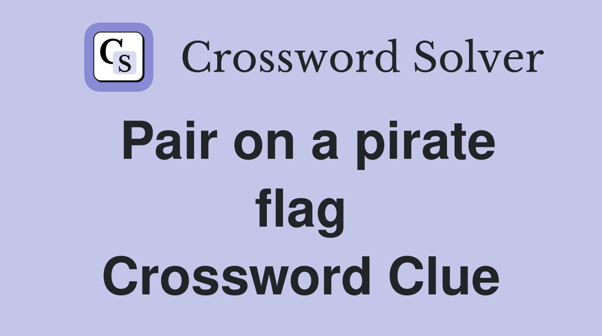 Pair on a pirate flag Crossword Clue