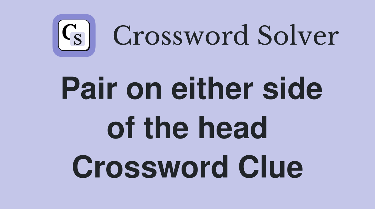 Pair on either side of the head Crossword Clue