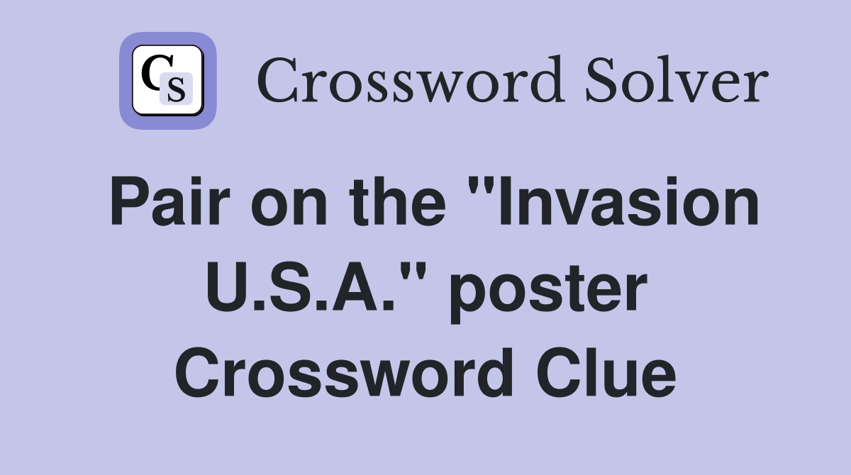 Pair on the "Invasion U.S.A." poster Crossword Clue