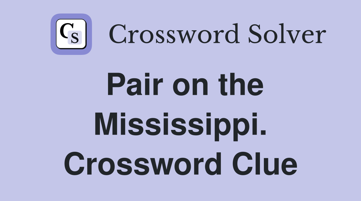 Pair on the Mississippi. Crossword Clue
